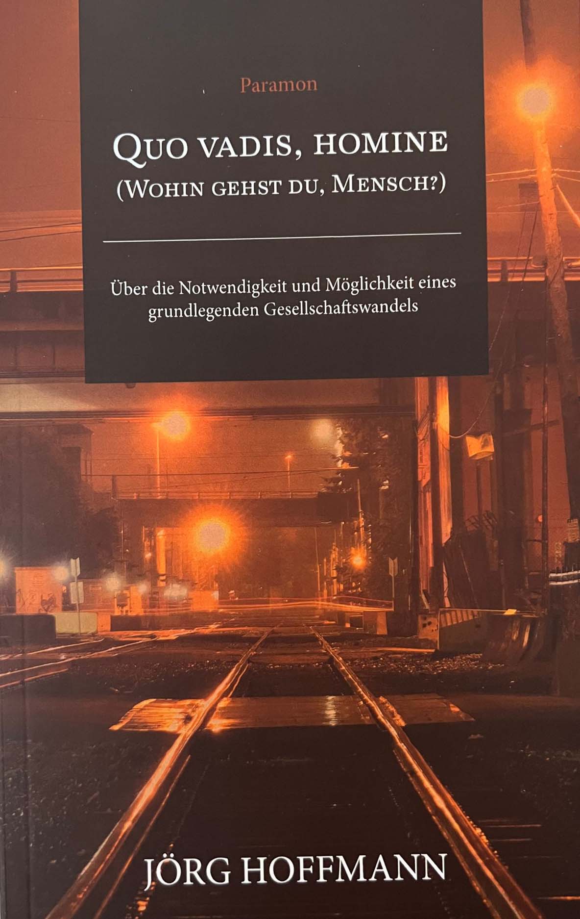 Quo vadis, homine (Wohin gehst du, Mensch?): ber die Notwendigkeit und Mglichkeit eines grundlegenden Gesellschaftswandels